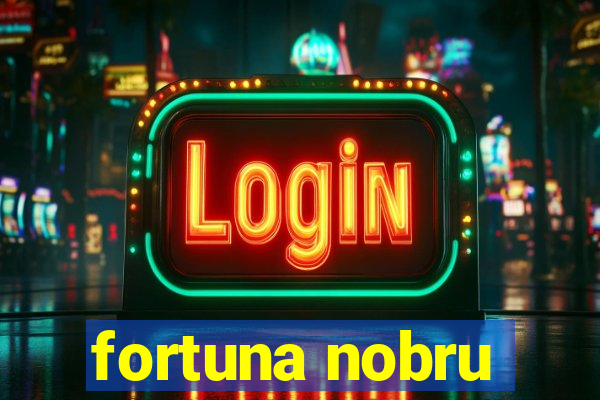 fortuna nobru